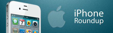 Last Week's Roundup: iPhone Edition